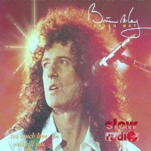 Brian May - Too much love will kill you