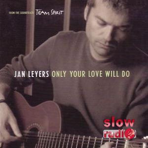 Jan Leyers - Only your love will do